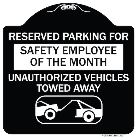 Reserved Parking For Safety Employee Of The Month Unauthorized Vehicles Towed Away Aluminum Sign